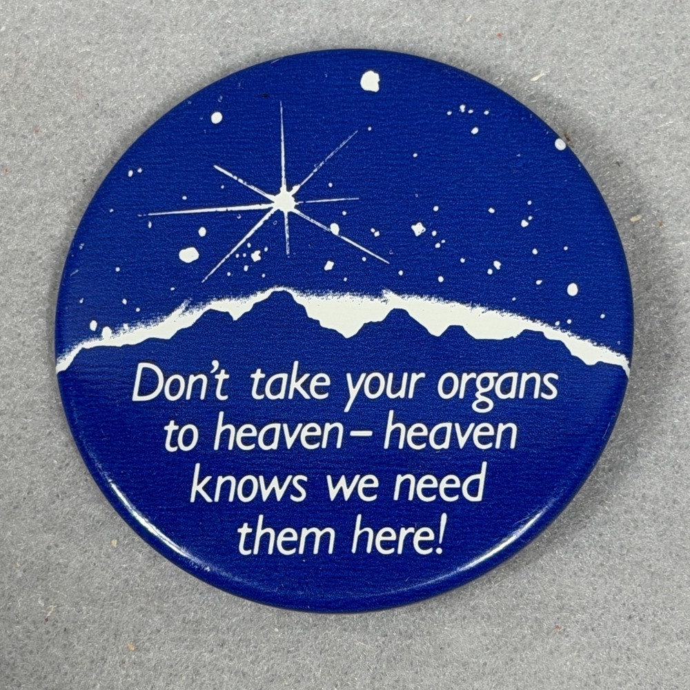 Vintage Don't Take Your Organs to Heaven Organ Donation Pinback Button